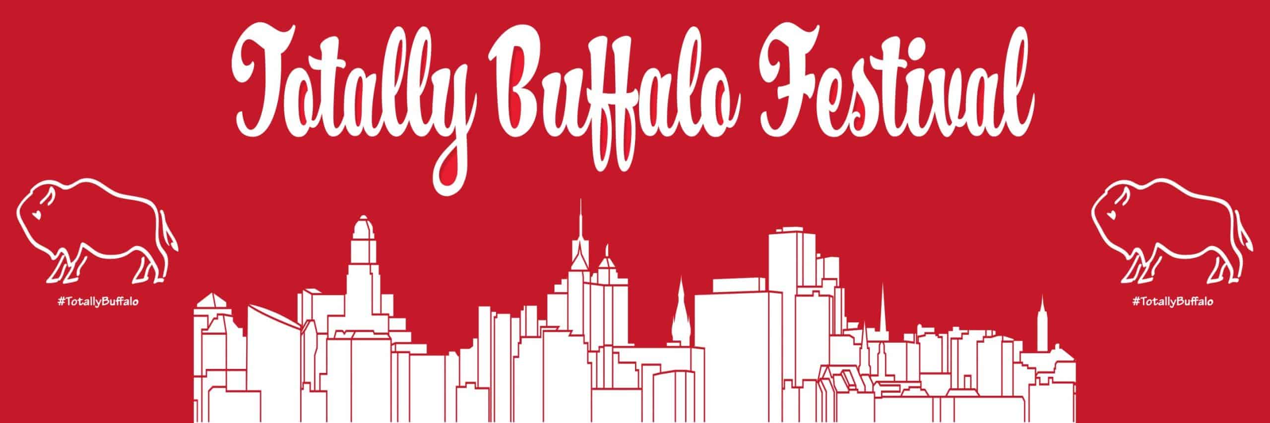 Get ready for the 2nd annual Totally Buffalo Festival – Of course we’re doing it again!