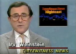 Irv Weinstein  – the legendary Buffalo newsman has died