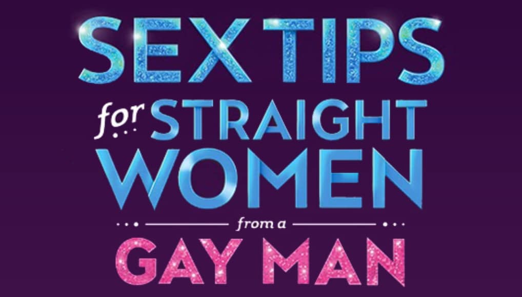 Theater Review: “SEX TIPS FOR STRAIGHT WOMEN FROM A GAY MAN” at Shea’s Smith Theatre